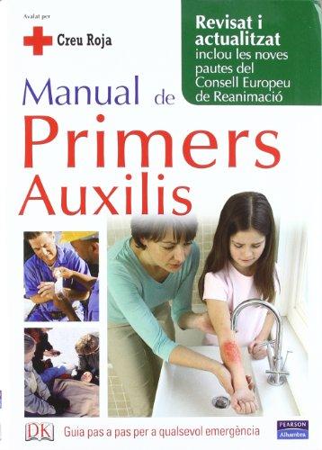 Manual de primers auxilis : guia pas a pas per a qualsevol emergència