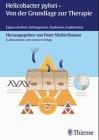 Helicobacter pylori: Von der Grundlage zur Therapie. Eigenschaften, Pathogenese, Nachweis, Eradikation