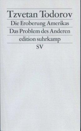 Die Eroberung Amerikas: Das Problem des Anderen (edition suhrkamp)