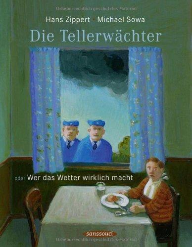 Die Tellerwächter: oder Wer das Wetter wirklich macht