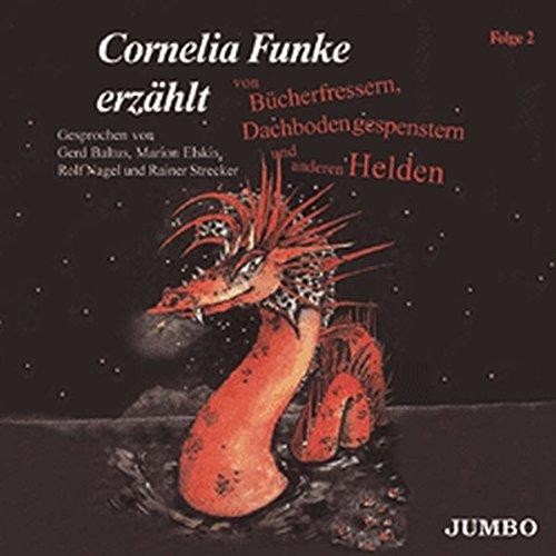 Cornelia Funke erzählt von Bücherfressern, Dachbodengespenstern und anderen Helden: Folge 2