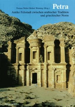 Petra: Antike Felsstadt in arabischer Tradition und griechischer Norm