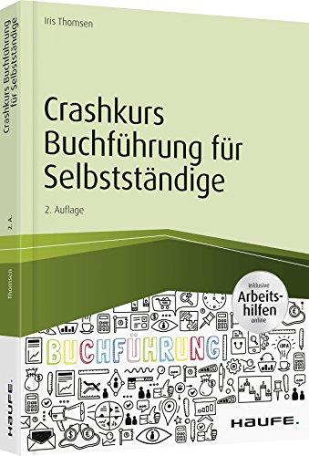 Crashkurs Buchführung für Selbstständige - inkl. Arbeitshilfen online (Haufe Fachbuch)