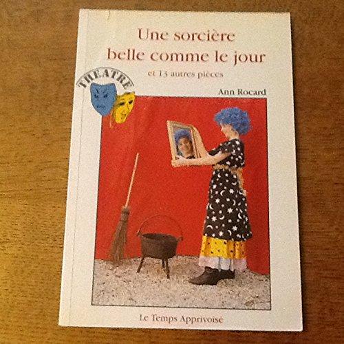 Une sorcière belle comme le jour : et 13 autres pièces