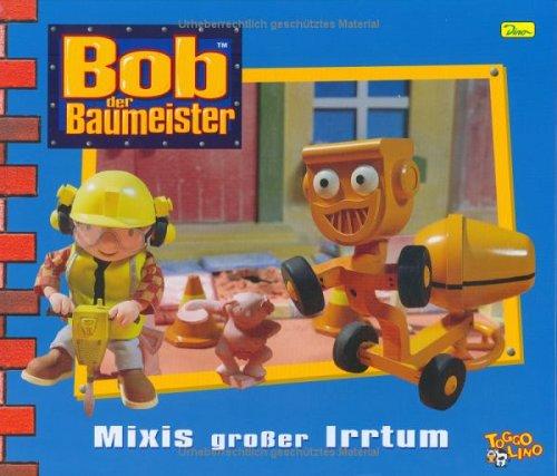 Bob der Baumeister, Geschichtenbuch, Bd. 12: Mixis großer Irrtum