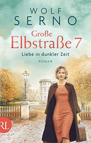 Große Elbstraße 7 - Liebe in dunkler Zeit: Roman (Geschichte einer Hamburger Arztfamilie, Band 2)