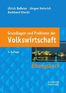 Grundlagen und Probleme der Volkswirtschaft: Übungsbuch