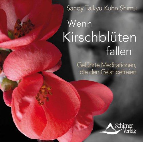 Wenn Kirschblüten fallen - Geführte Meditationen, die den Geist befreien