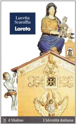 Loreto. Un lembo di Terra Santa in Italia (L' identità italiana, Band 3)