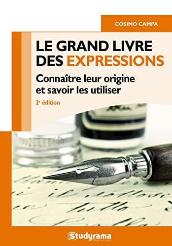 Le grand livre des expressions : connaître leur origine et savoir les utiliser