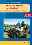 Friedenssicherung im 21. Jahrhundert: politik. wirtschaft. gesellschaft