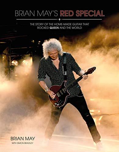 May, B: Brian May's Red Special: The Story of the Home-Made Guitar That Rocked Queen and the World