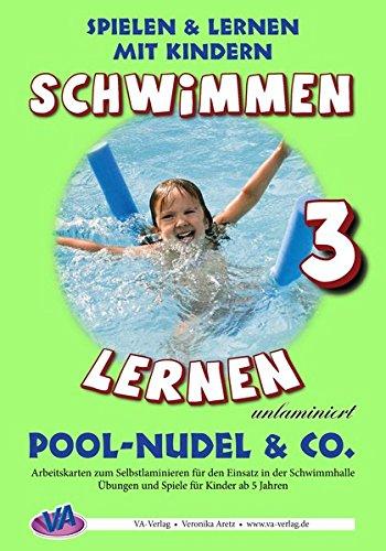 Schwimmen lernen 3: Pool-Nudel & Co. (unlaminiert) (Schwimmen lernen - unlaminiert)