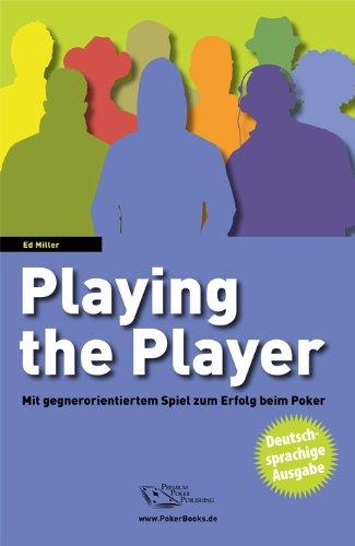 Playing the Player: Mit gegnerorientiertem Spiel zum Erfolg beim Poker