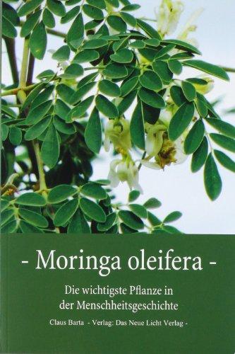 Moringa Oleifera: Die wichtigste Pflanze in der Menschheitsgeschichte