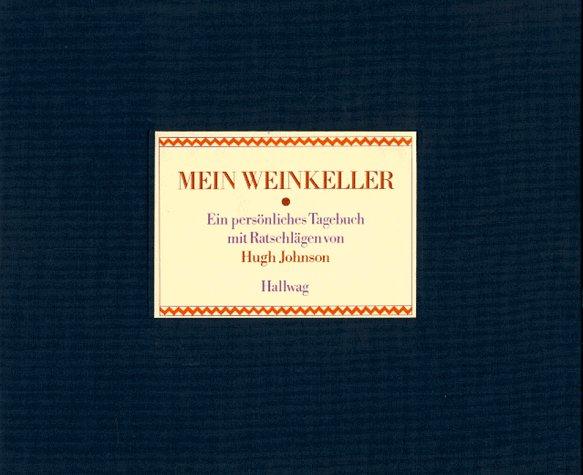 Mein Weinkeller. Ein persönliches Tagebuch