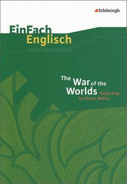 EinFach Englisch Unterrichtsmodelle: The War of the Worlds. Radio Play by Orson Welles: (inkl. Transkript)