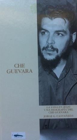 LA VIDA EN ROJO, UNA BIOGRAFIA DEL CHE GUEVARA