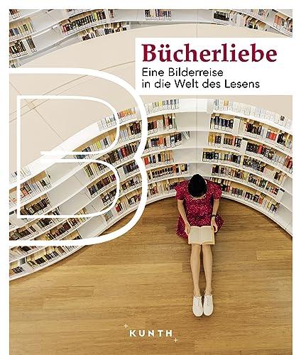 KUNTH Bildband Bücherliebe: Eine Bilderreise in die Welt des Lesens (Bildbände/illustrierte Bücher)