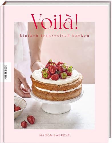 Voilà!: Einfach französisch backen