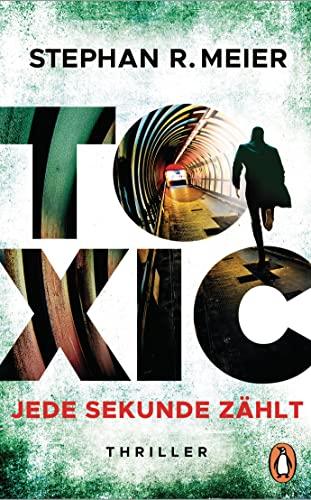 Toxic: Jede Sekunde zählt. Thriller