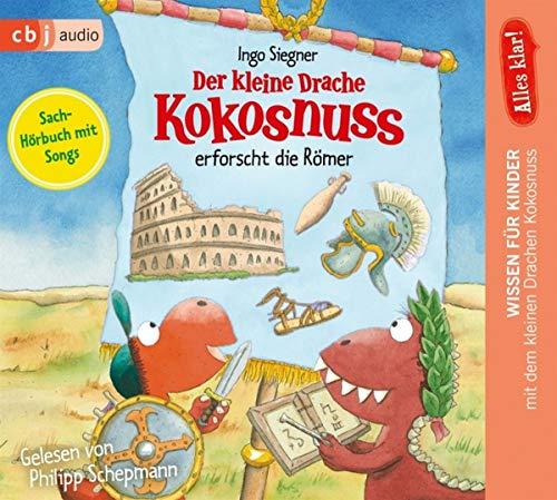 Alles klar! Der kleine Drache Kokosnuss erforscht die Römer (Drache-Kokosnuss-Sachbuchreihe, Band 6)