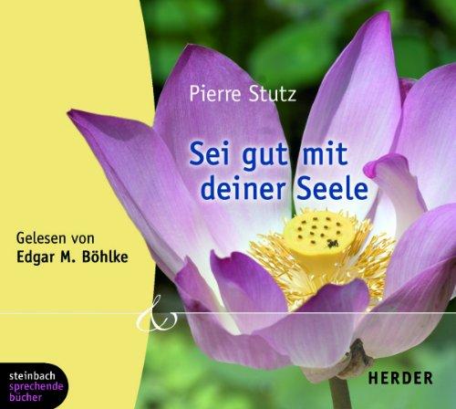 Sei gut mit deiner Seele. 1 CD