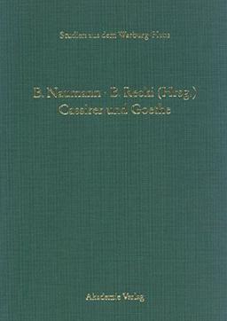 Cassirer und Goethe: Neue Aspekte einer philosophisch-literarischen Wahlverwandtschaft (Studien aus dem Warburg-Haus, Band 5)