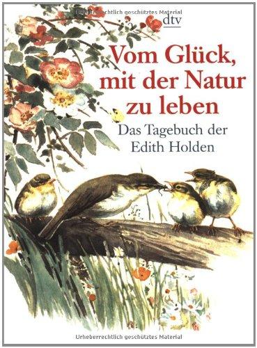 Vom Glück, mit der Natur zu leben: Das Tagebuch der Edith Holden