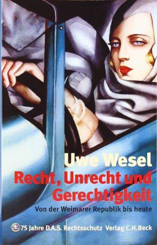 Recht, Unrecht, Gerechtigkeit: Von der Weimarer Republik bis heute. 75 Jahre D.A.S. Rechtsschutz