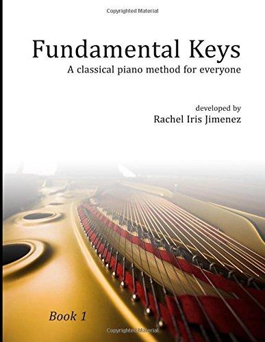 Fundamental Keys Book 1: A classical piano method for everyone