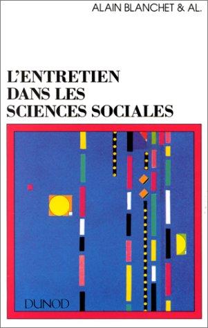 L'ENTRETIEN DANS LES SCIENCES SOCIALES. L'écoute, la parole et le sens (Psycho Sup)