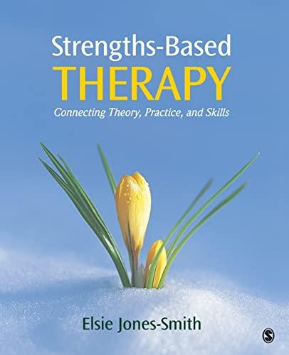 Strengths-Based Therapy: Connecting Theory, Practice and Skills