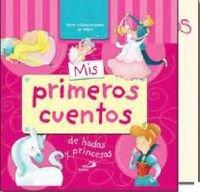 Mis primeros cuentos de hadas y princesas (Cuentos infantiles)