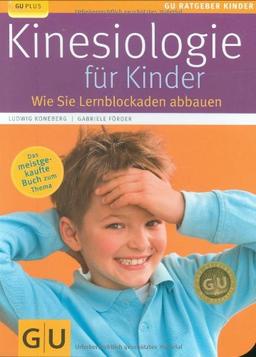 Kinesiologie für Kinder: Wie Sie Lernblockaden abbauen (GU Ratgeber Kinder)