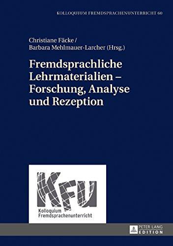 Fremdsprachliche Lehrmaterialien - Forschung, Analyse und Rezeption (Kolloquium Fremdsprachenunterricht)