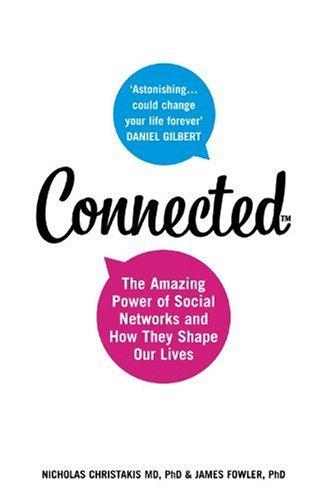 Connected: Amazing Power of Social Networks and How They Shape Our Lives