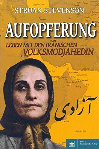 Aufopferung: Leben mit den iranischen Volksmodjahedin