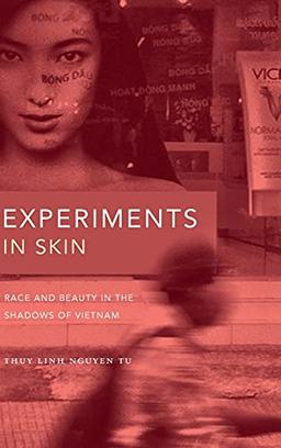 Experiments in Skin: Race and Beauty in the Shadows of Vietnam