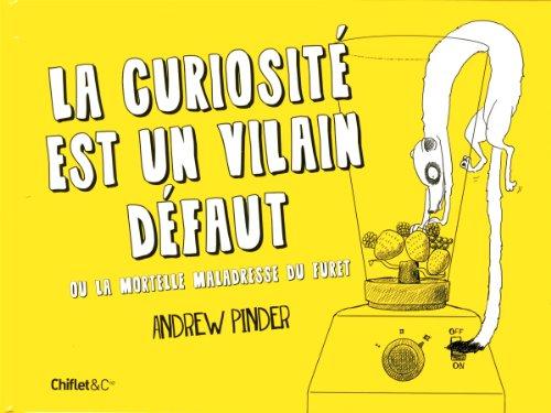 La curiosité est un vilain défaut ou La mortelle maladresse du furet