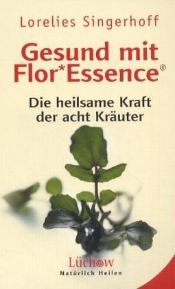 Gesund mit FlorEssence: Die heilsame Kraft der acht Kräuter