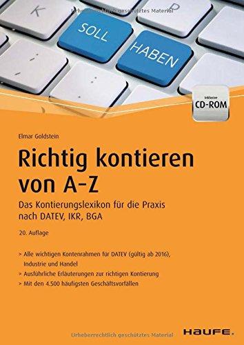 Richtig Kontieren von A-Z: Das Kontierungslexikon für die Praxis nach DATEV, IKR, BGA (Haufe Fachbuch)