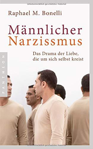 Männlicher Narzissmus: Das Drama der Liebe, die um sich selbst kreist