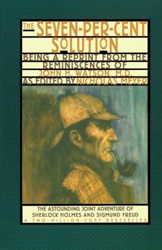 The Seven-Per-Cent Solution: Being a Reprint from the Reminiscences of John H. Watson, M.D. (Norton Paperback)