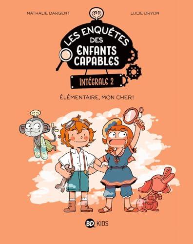 Les enquêtes des enfants capables : intégrale. Vol. 2. Elémentaire, mon cher !