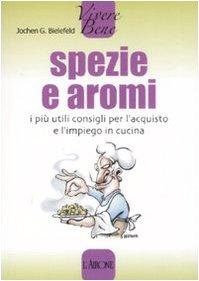 Spezie e aromi. I più utili consigli per l'acquisto e l'impiego in cucina