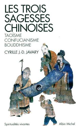 Les trois sagesses chinoises : taoïsme, confucianisme, bouddhisme