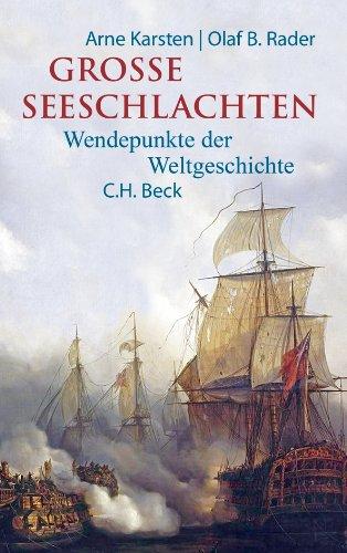 Große Seeschlachten: Wendepunkte der Weltgeschichte von Salamis bis Skagerrak