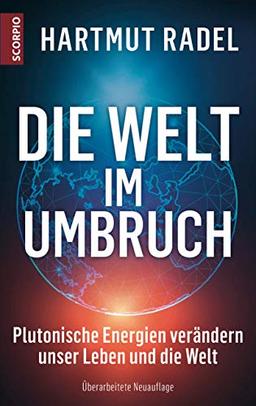 Die Welt im Umbruch: Plutonische Energien verändern unsere Leben und die Welt – Überarbeitete Neuauflage