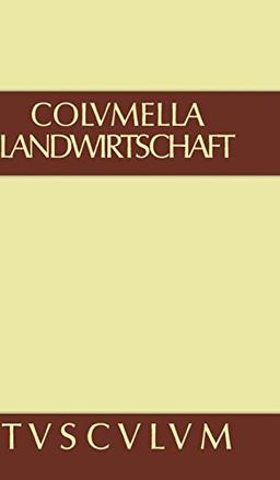 Lucius Iunius Moderatus Columella: Zwölf Bücher über Landwirtschaft · Buch eines Unbekannten über Baumzüchtung.. Band II (Sammlung Tusculum)